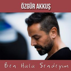 Özgür Akkuş Ben Hala Sendeyim