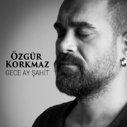 Özgür Korkmaz Gece Ay Şahit