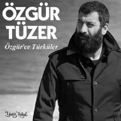 Özgür Tüzer Özgürce Türküler