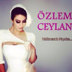 Özlem Ceylan Hakkımızda Hayırlısı