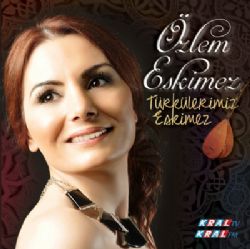 Özlem Eskimez Türkülerimiz Eskimez