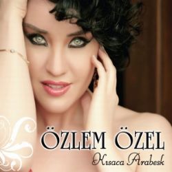 Özlem Özel Kısaca Arabesk