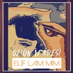 Özün İfadesi Elif Lam Mim