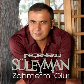 Peçenekli Süleyman Zahmetmi Olur