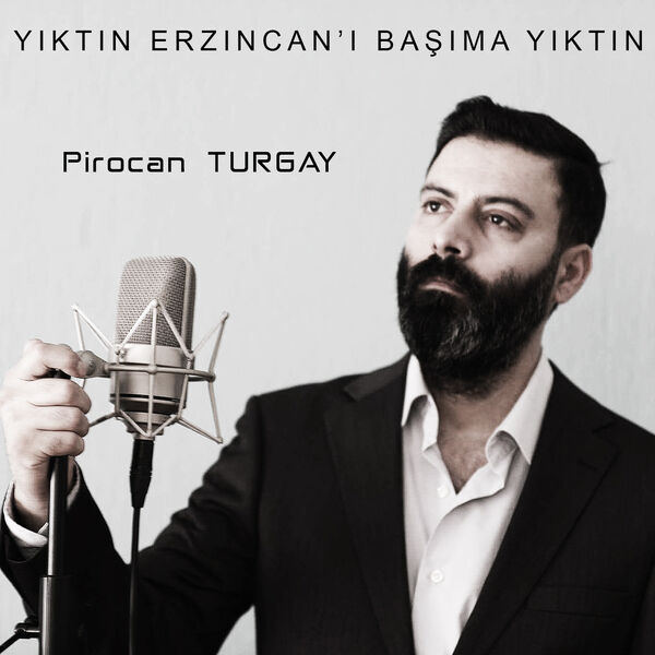 Pirocan Turgay Yıktın Erzincanı Başıma Yıktın