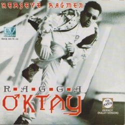 Ragga Oktay Herşeye Rağmen