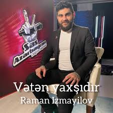 Raman İzmayilov Veten yaxşıdır