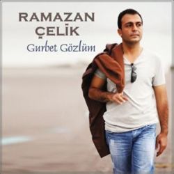 Ramazan Çelik Gurbet Gözlüm