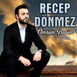 Recep Dönmez Ömrüm Benim