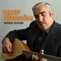 Recep Türkoğlu Tanımaz Olaydım