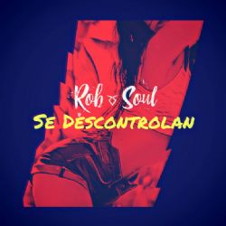 Rob Soul Se Descontrolan