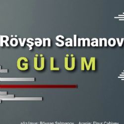 Rövşen Salmanov Gülüm