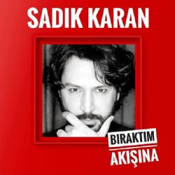 Sadık Karan Bıraktım Akışına