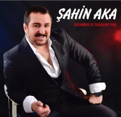 Şahin Aka İstanbulu Yakasım Var