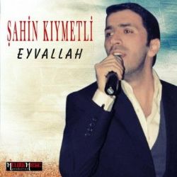 Şahin Kıymetli Eyvallah