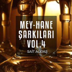 Sait Ağdaş Mey Hane Şarkıları Vol 4