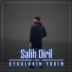 Salih Diril Uykularım Yarım