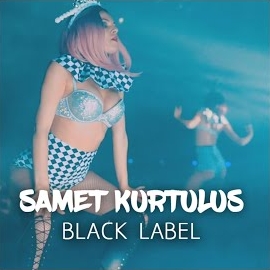 Samet Kurtuluş Black Label