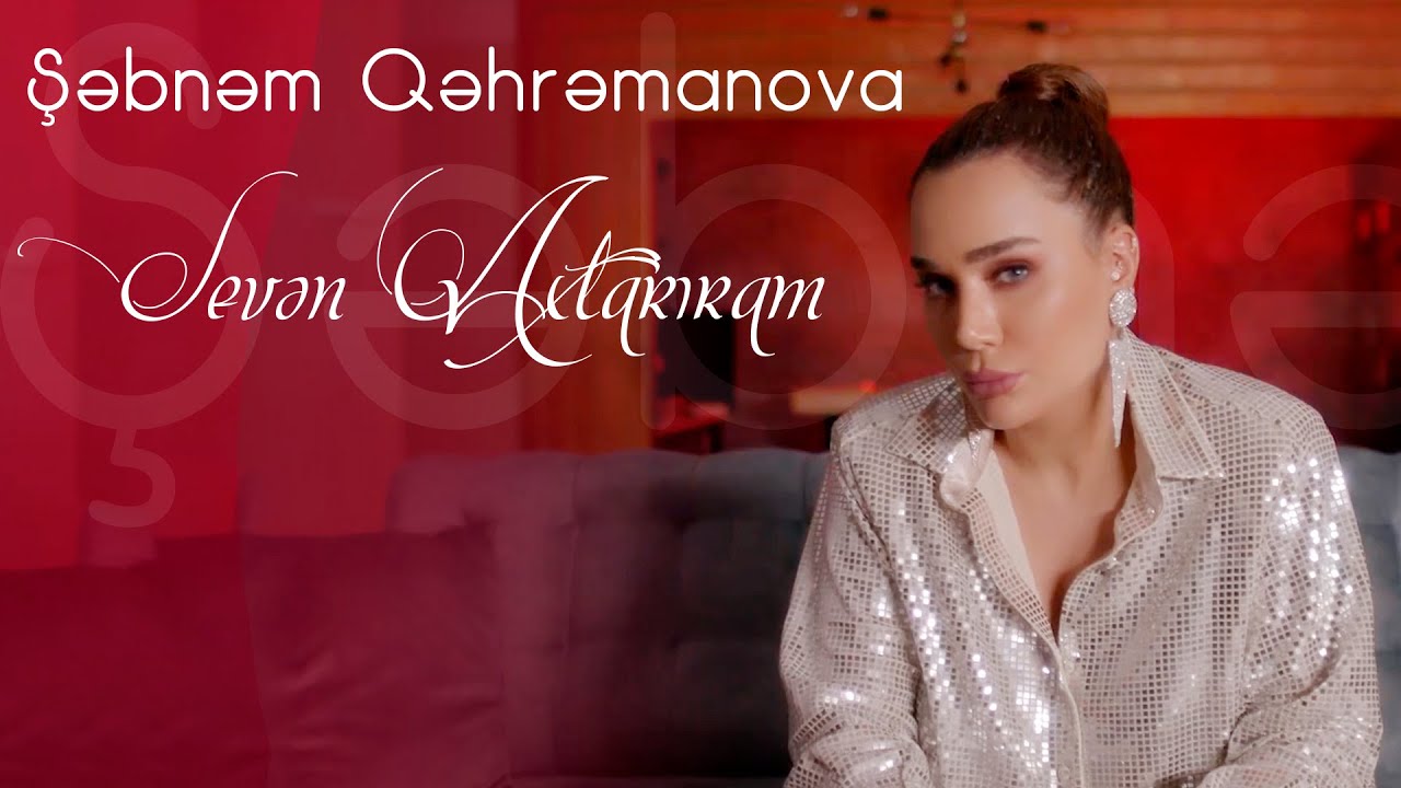 Sebnem Qehremanova Seven Axtarıram