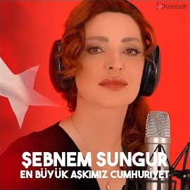 Şebnem Sungur En Büyük Aşkımız Cumhuriyet