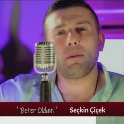 Seçkin Çiçek Beter Oldum