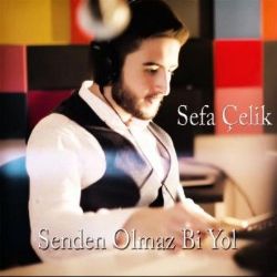 Sefa Çelik Senden Olmaz Bi Yol