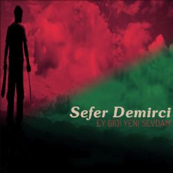 Sefer Demirci Ey Gidi Yeni Sevdam