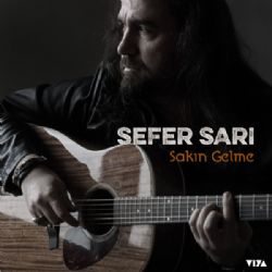 Sefer Sarı Sakın Gelme