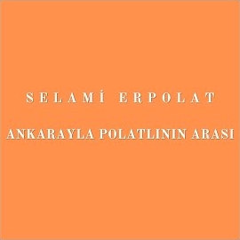 Selami Erpolat Ankarayla Polatlının Arası