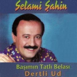 Selami Şahin Başımın Tatlı Belası