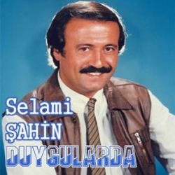 Selami Şahin Duygularda