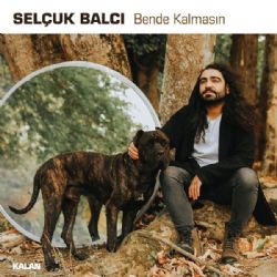 Selçuk Balcı Bende Kalmasın