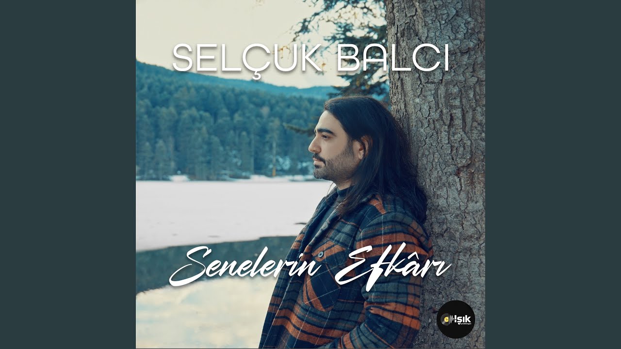 Selçuk Balcı Senelerin Efkarı