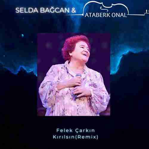 Selda Bağcan Ataberk Onal Felek Çarkın Kırılsın Remix