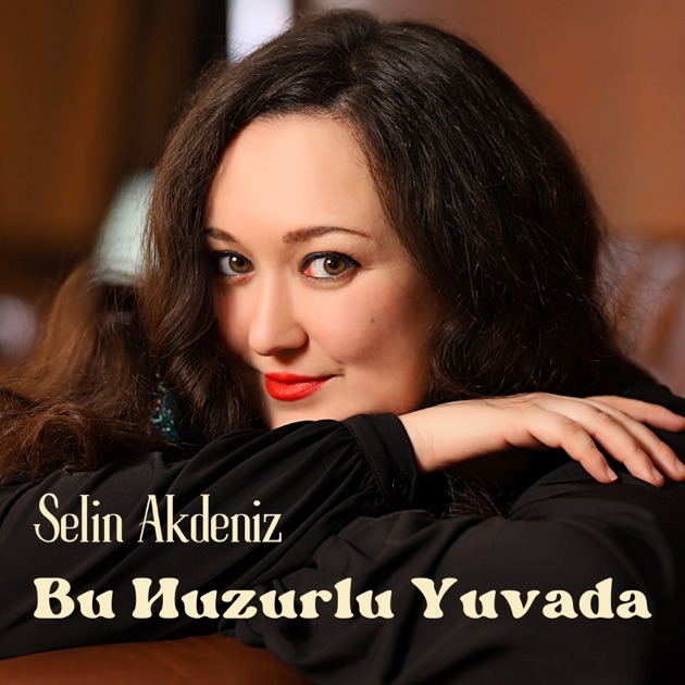 Selin Akdeniz Bu Huzurlu Yuvada