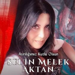 Selin Melek Aktan Ayrılığımız Kutlu Olsun