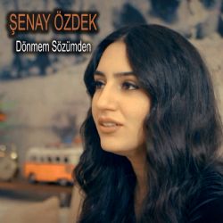 Şenay Özdek Dönmem Sözümden