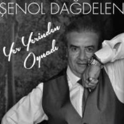 Şenol Dağdelen Yer Yerinden Oynadı