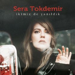 Sera Tokdemir İkimiz De Yanıldık