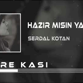 Serdal Kotan Hazır Mısın Yarim