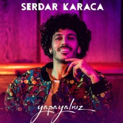 Serdar Karaca Yapayalnız