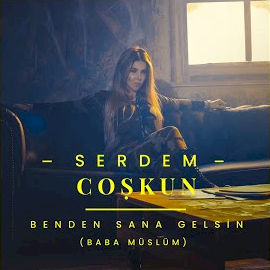 Serdem Coşkun Benden Sana Gelsin