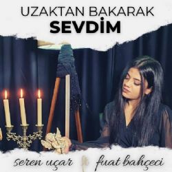 Seren Uçar Uzaktan Bakarak Sevdim