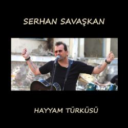 Serhan Savaşkan Hayyam Türküsü