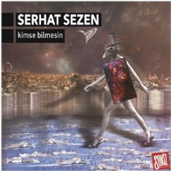 Serhat Sezen Kimse Bilmesin