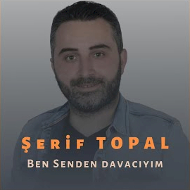 Şerif Topal Ben Senden Davacıyım