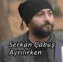 Serkan Çabuş Ayrılırken