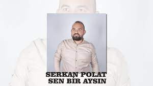 Serkan Polat Sen Bir Aysın