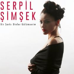 Serpil Şimşek Bir Şarkı Dinler Gülümserim