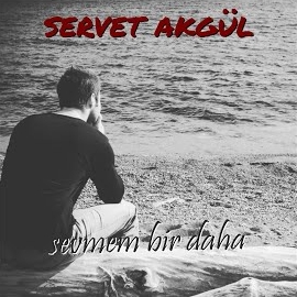 Servet Akgül Sevmem Bir Daha